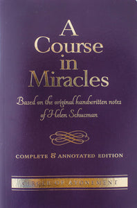Book - A Course in Miracles based on the Original Handwritten Notes Of Helen Schucman--Complete & Annotated Edition (Vinyl Bound)